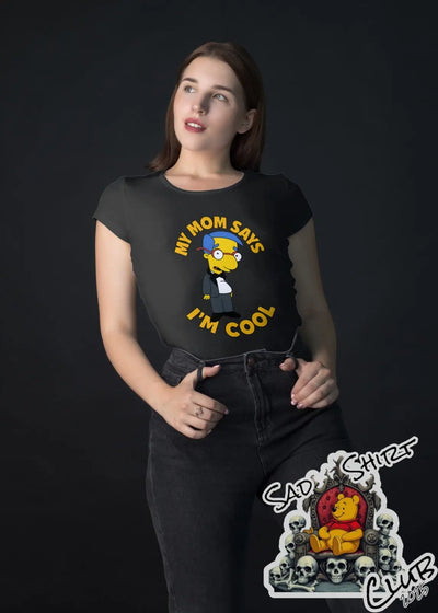 "My Mom Says I'm Cool" Unisex Milhouse Tee – Certified Lame (by Mom Standards) - SadShirtClub SadShirtClub